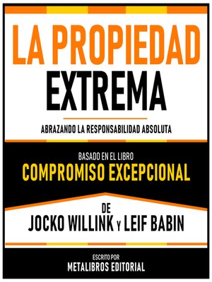 cover image of La Propiedad Extrema--Basado En El Libro Compromiso Excepcional De Jocko Willink Y Leif Babin